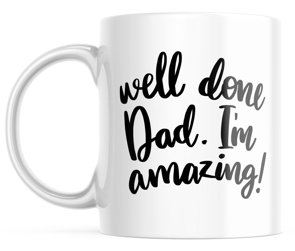 Well Done Dad, I'm Amazing Funny Coffee Mug | 11-oz. Coffee Cup | CM313