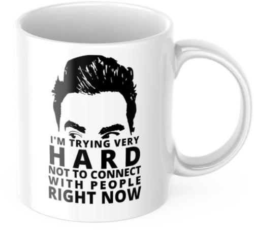 I'm Trying Very Hard Not to Connect With People Right Now 11oz. Schitt's Creek