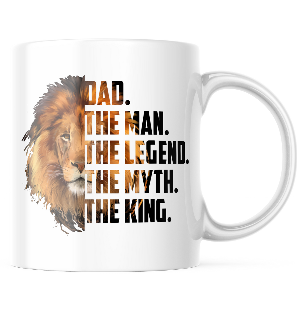 The Man The Legend The Myth The King Dad Coffee Mug | 11 oz Coffee Cup | CM361