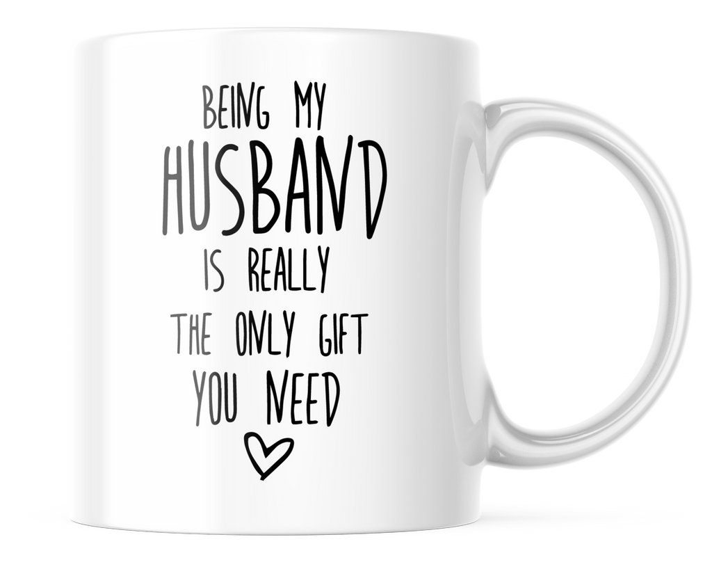 Being My Husband is Really the only Gift You Need | Wife to Husband Gift | 11 oz. | CM366