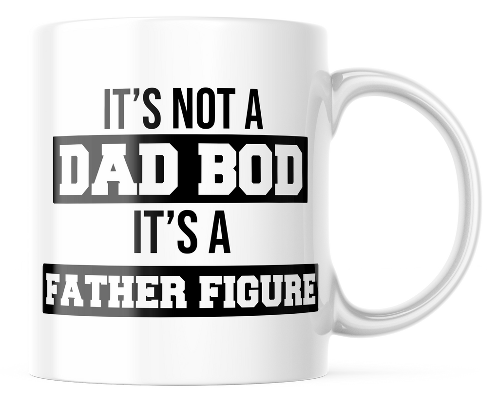 It's Not A Dad Bod Funny Coffee Mug | 11oz. Coffee Mug | CM319