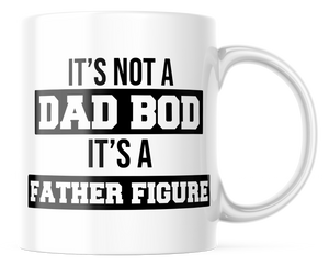 It's Not A Dad Bod Funny Coffee Mug | 11oz. Coffee Mug | CM319