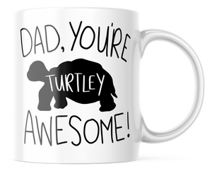 Dad You're Turtley Awesome Funny Father's Day Mug | 11oz. Coffee Mug | CM318