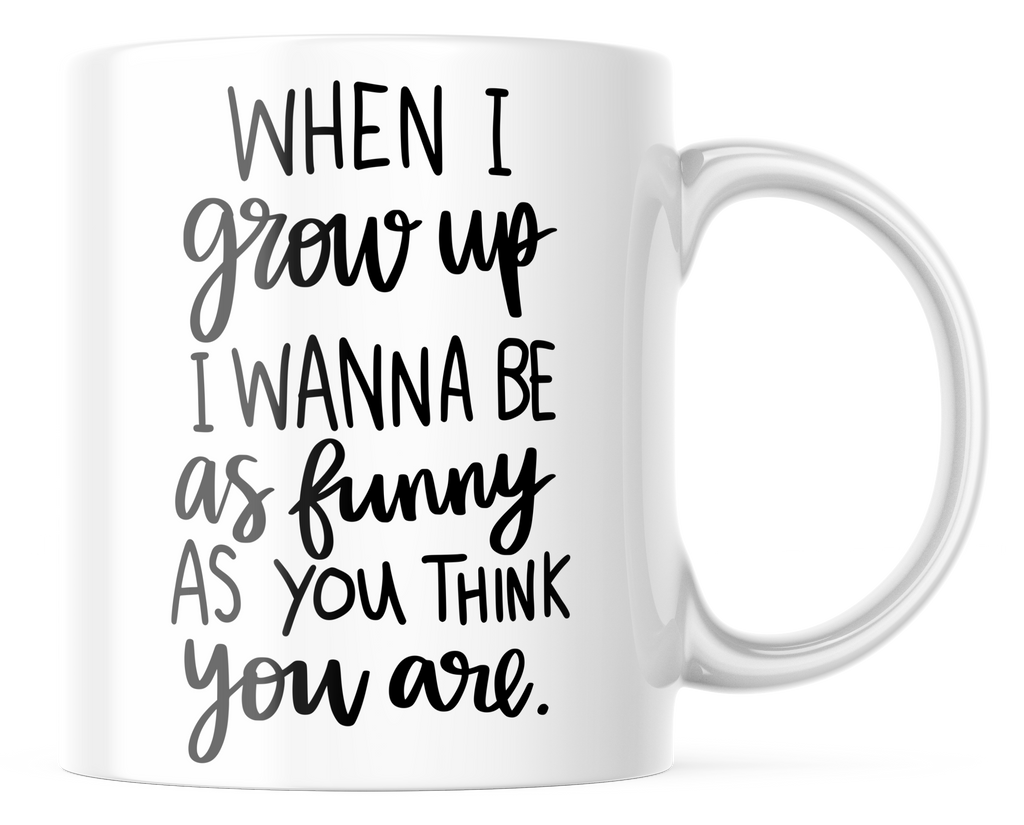 When I Grow Up Inspirational Coffee Mug | 11oz. Coffee Mug | CM317