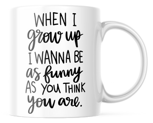 When I Grow Up Inspirational Coffee Mug | 11oz. Coffee Mug | CM317