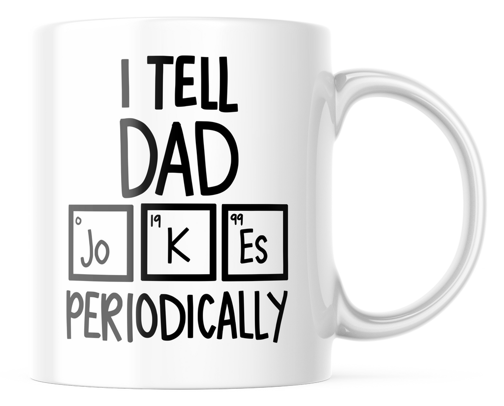 I Tell Dad Jokes Periodically Funny Coffee Mug | 11oz. Coffee Mug | CM314