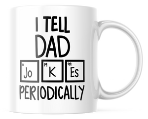 I Tell Dad Jokes Periodically Funny Coffee Mug | 11oz. Coffee Mug | CM314