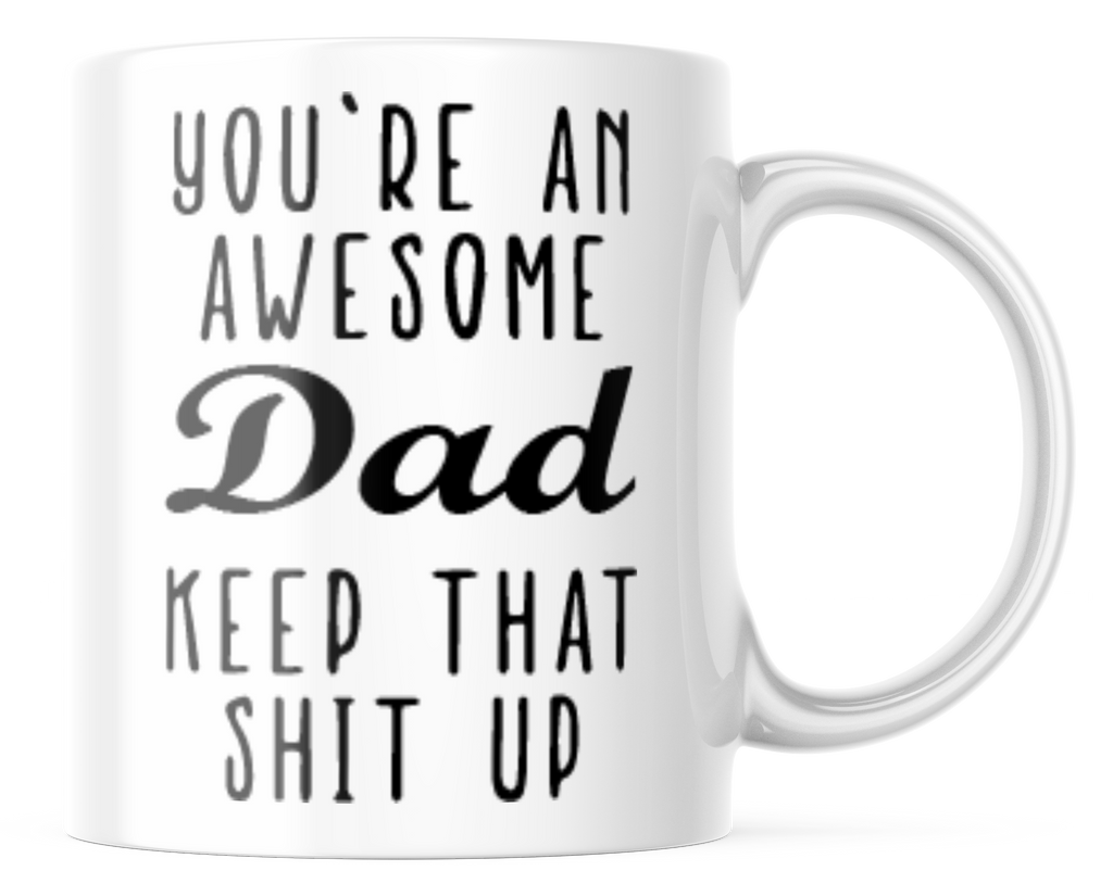 You're An Awesome Dad Coffee Mug | 11 Ounce Coffee Cup | Fathers Day Gift | CM292