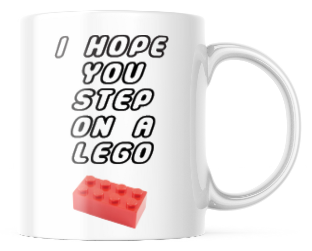 I Hope You Step On A Lego Funny Coffee Mug | 11oz Coffee Cup | CM281