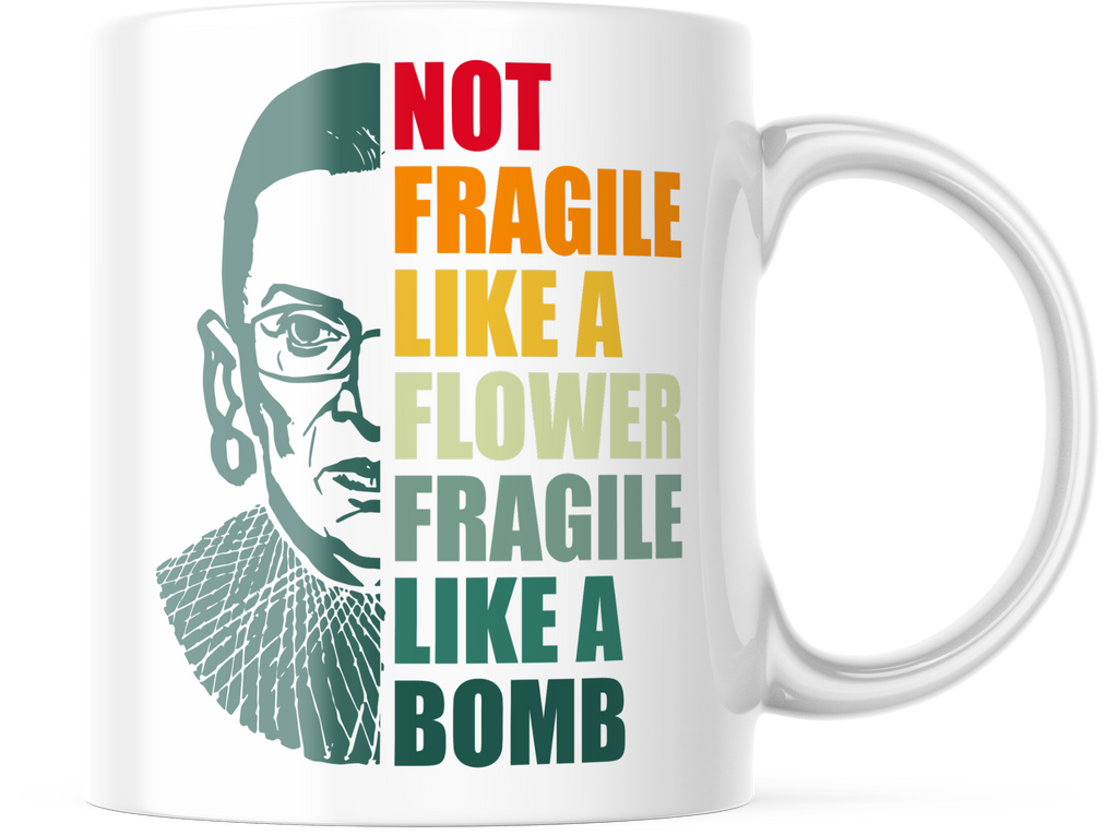 Not Fragile Like A Flower Fragile Like A Bomb | 11oz. Coffee Cup | CM260