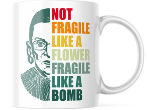 Not Fragile Like A Flower Fragile Like A Bomb | 11oz. Coffee Cup | CM260