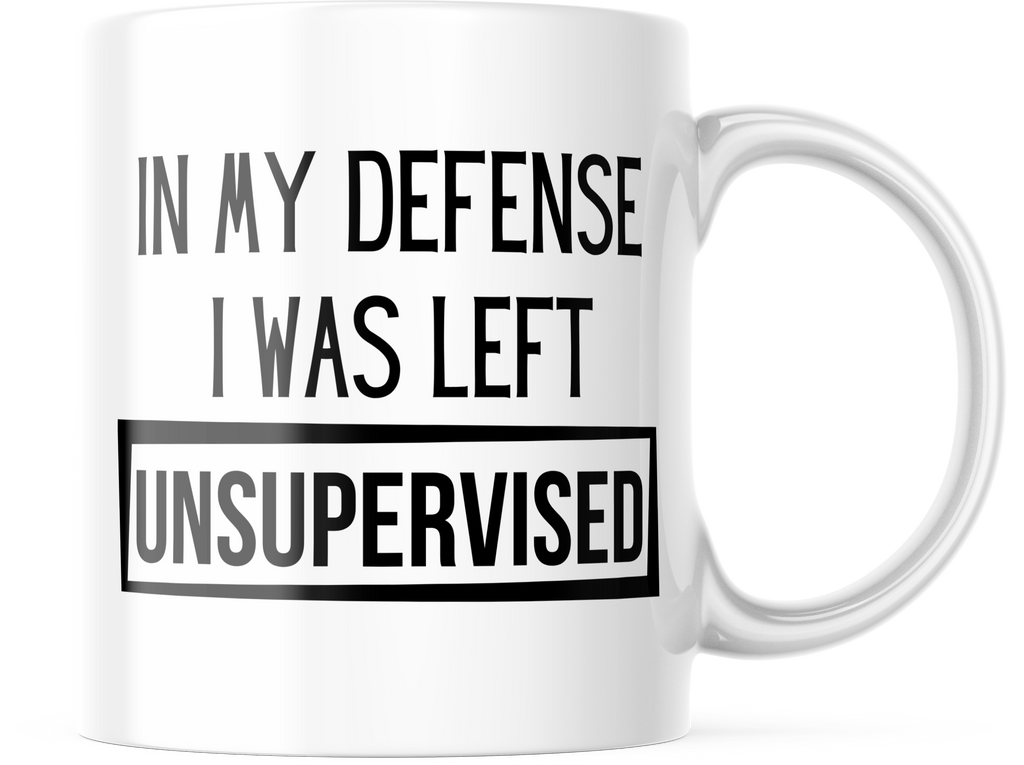 I Was Left Unsupervised Funny Coffee Mug | 11oz. Coffee Cup | CM250