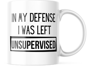 I Was Left Unsupervised Funny Coffee Mug | 11oz. Coffee Cup | CM250