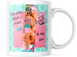 The Only B!tch I Trust Is My Gut | Funny 11oz. Coffee Mug | CM155