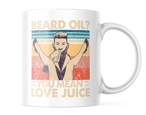 Beard Oil Love Juice | Funny Adult 11oz. Coffee Mug | CM142