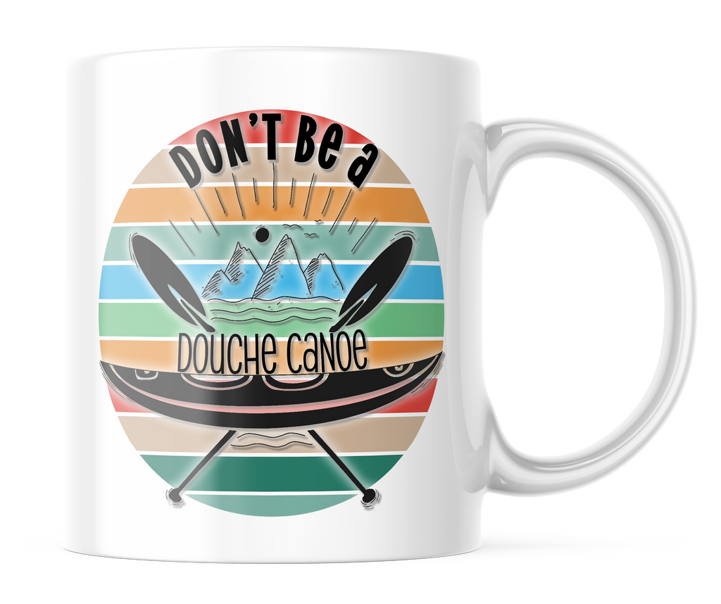 Don't Be a Do%$# Canoe Funny Coffee Mug | 11oz Coffee Cup | CM159