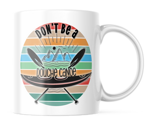 Don't Be a Do%$# Canoe Funny Coffee Mug | 11oz Coffee Cup | CM159