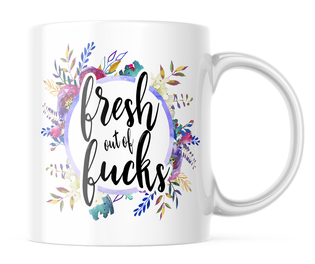 Fresh Out of Fu*ks | Floral 11oz. Coffee Mug | CM166