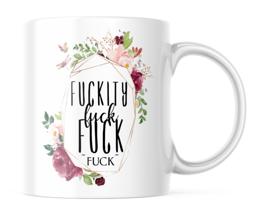 Fu*kity Fu*k Fu*k Fu*k | Funny adult flower Coffee Mug | CM106