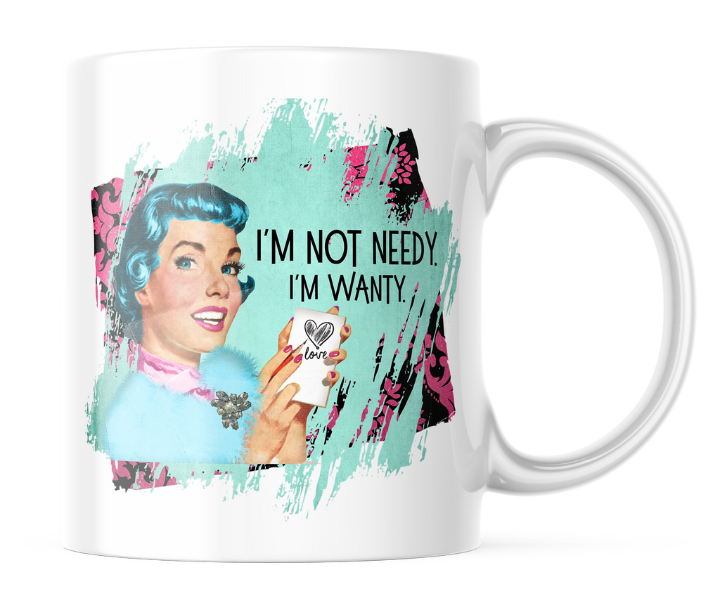 I'm Not Needy | Funny Vintage 11oz. Coffee Mug | CM150