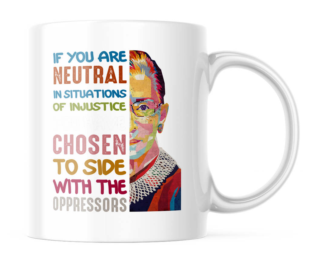 If You're Neutral | Ruth RBG 11oz. Coffee Mug | CM109