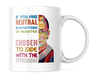 If You're Neutral | Ruth RBG 11oz. Coffee Mug | CM109