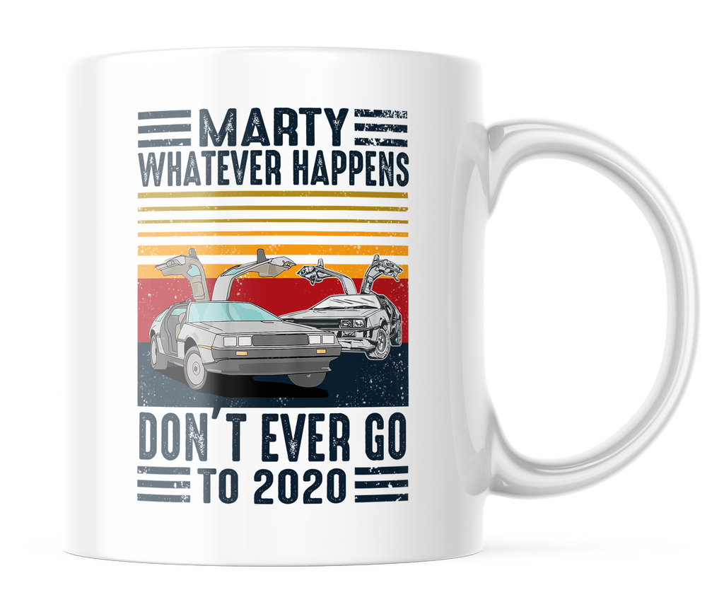 Marty Never Go To 2020 | Funny Back To The Future Mug | CM113