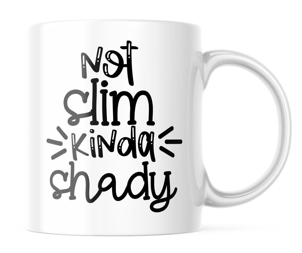 Not Slim Kinda Shady | Funny 11oz. Coffee Mug | CM146