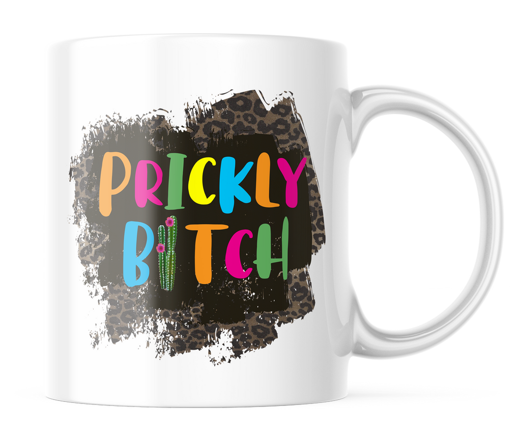 Prickly B!tch | Funny Colorful 11oz. Coffee Mug | CM152