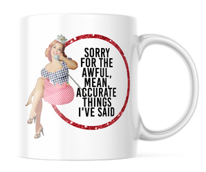 Sorry For the Things I Said | Funny Vintage 11oz. Coffee Mug | CM153