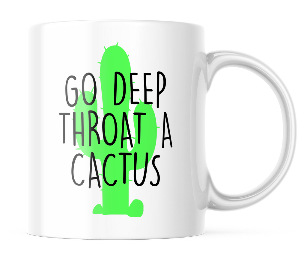 Deep Throat A Cactus | Funny 11oz. Coffee Mug | CM164