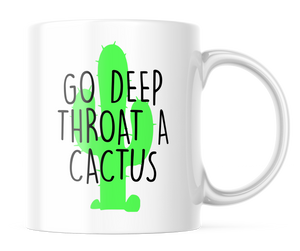 Deep Throat A Cactus | Funny 11oz. Coffee Mug | CM164