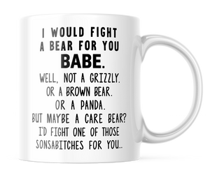 I Would Fight A Bear For You Babe Funny Coffee Mug | 11oz. Coffee Mug | CM306