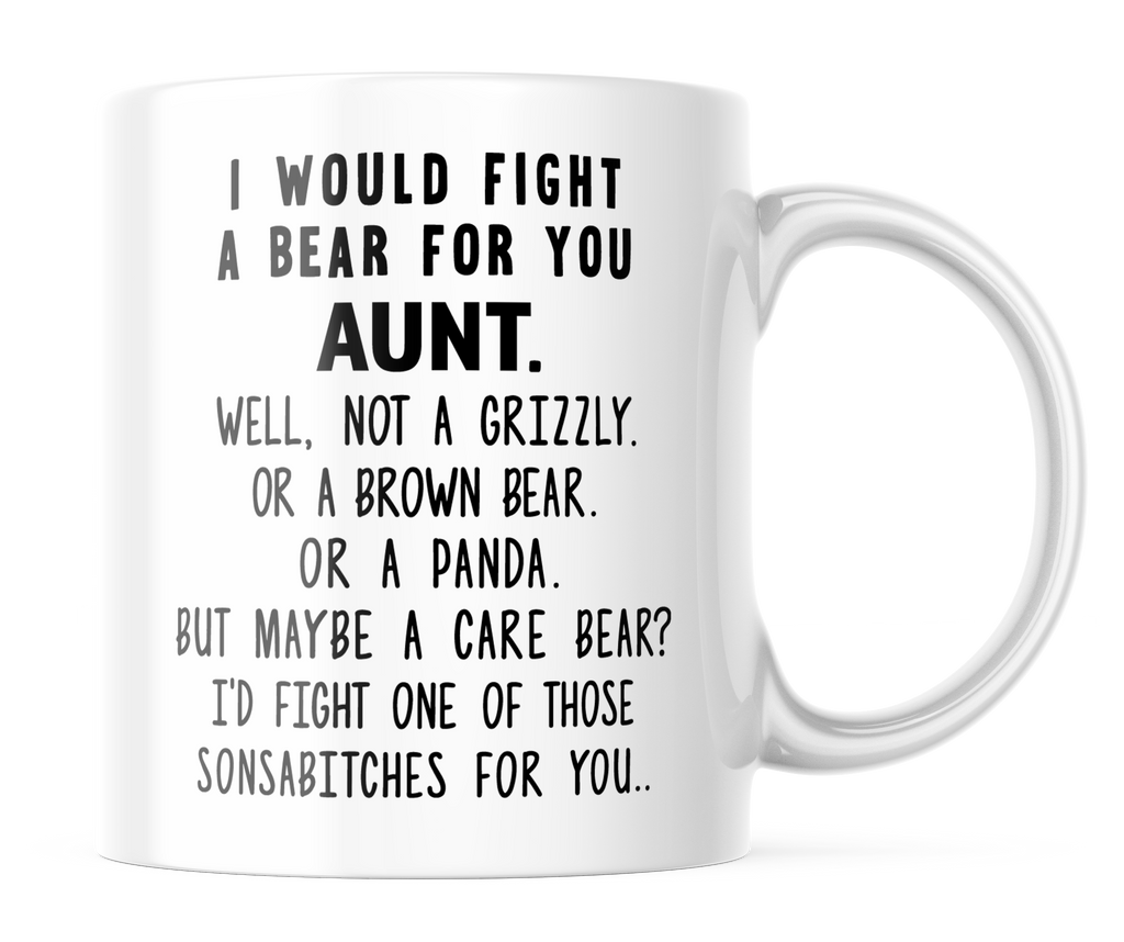 I Would Fight A Bear For You Aunt Funny Coffee Mug | 11oz. Coffee Cup | CM307