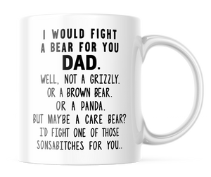 I Would Fight a Bear for You Dad Funny Coffee Mug | 11 oz Coffee Cup | CM303