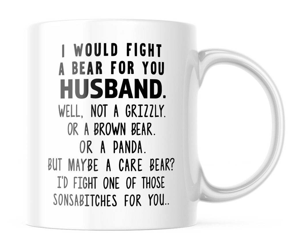 I Would Fight A Bear For You Husband Funny Coffee Mug | 11oz. Coffee Cup | CM299