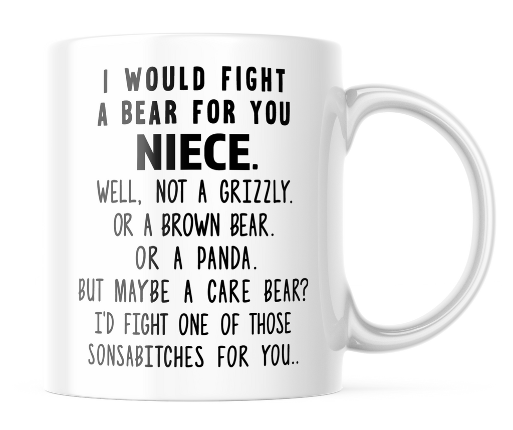 I Would Fight a Bear For You Niece Funny Coffee Mug | 11 oz Coffee Cup | CM296