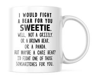 I Would Fight A Bear For You Sweetie Bear Funny Coffee Mug | 11oz. Coffee Cup | CM295