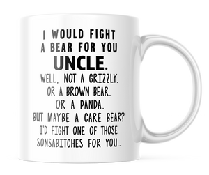 I Would Fight A Bear For You Uncle Funny Coffee Mug | 11oz. Coffee Mug | CM294