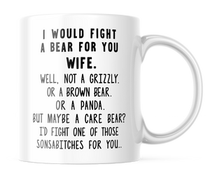 I Would Fight a Bear for You Wife Funny Coffee Mug | 11 oz Coffee Cup | CM293