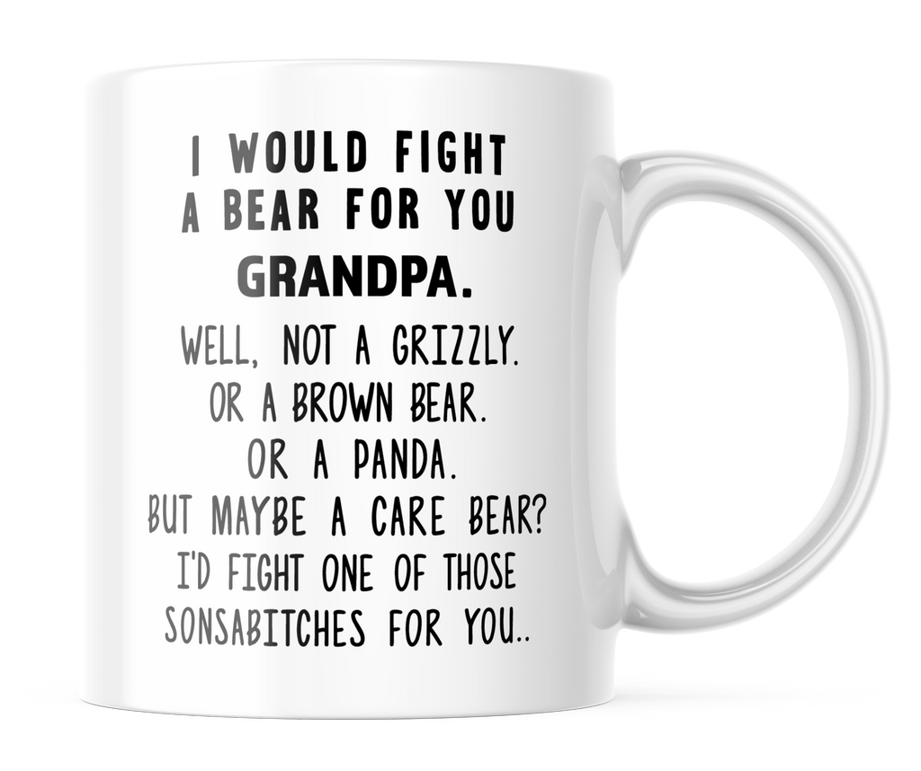 I Would Fight A Bear For You Grandpa Funny Coffee Mug | 11oz. Coffee Cup | CM300