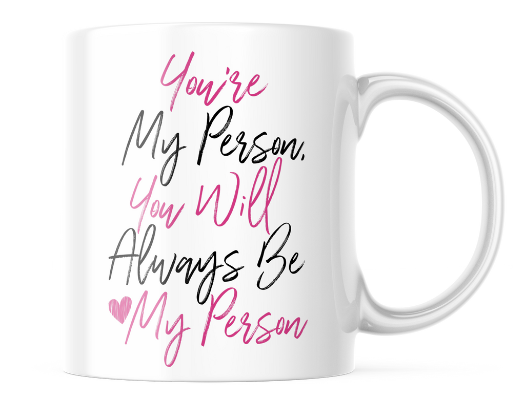 You're My Person, You'll Always be my Person | BFF Coffee Mug | Cute Best Friend Mug | CM378