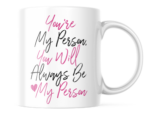 You're My Person, You'll Always be my Person | BFF Coffee Mug | Cute Best Friend Mug | CM378