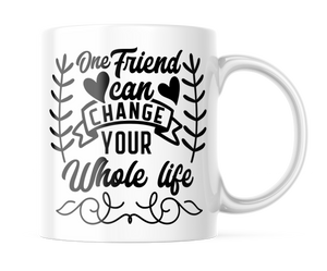 One Friend Can Change Your Life | BFF Mug | Cute 11oz Coffee Cup | CM395