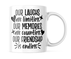 Our Laughs, Memories, and Friendship is Endless |BFF Coffee Cup | Cute Best Friend Mug | CM396