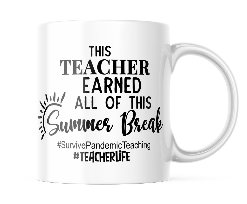 This Teacher Earned All This Summer Break | Teacher Coffee Cup | Funny Teacher Mug | CM403