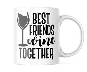 Best Friends Wine Together | Funny BFF Coffee Mug | CM382