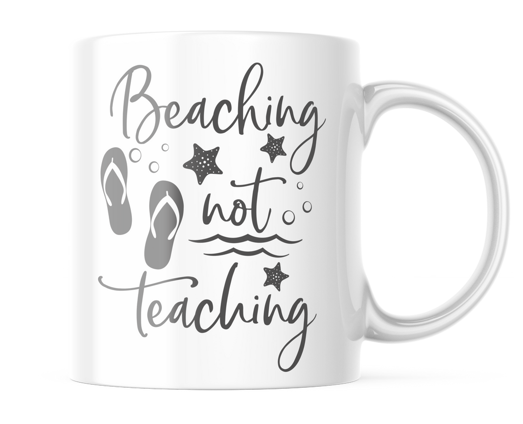 Beaching Not Teaching | Cute Teacher Life Mug | CM410