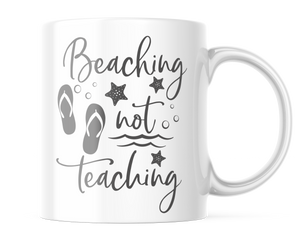 Beaching Not Teaching | Cute Teacher Life Mug | CM410