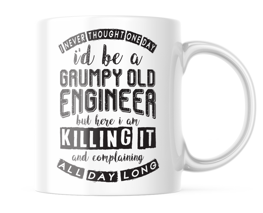 I Never Thought I'd Be A Grumpy Engineer | Funny Engineer Mug | CM424